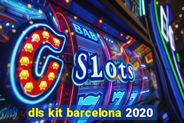 dls kit barcelona 2020